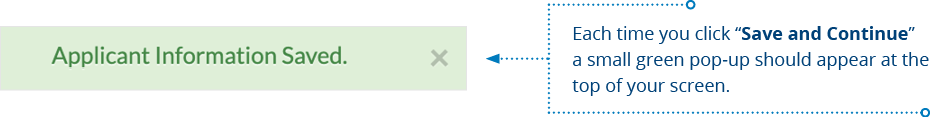 Each time you click  Save and Continue  a small green pop-up should appear at the top of your screen